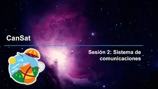 Sesi&oacute;n de Formaci&oacute;n 2 Sistema de comunicaciones - Desaf&iacute;o CanSat 2025/2026 | ESERO SPAIN
