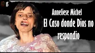 Anneliese Michel : El Caso donde Dios no respondió