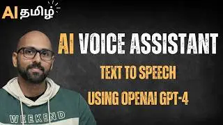 Let&rsquo;s Build a Talking AI - Voice Assistant - The Future of Interaction - Tamil
