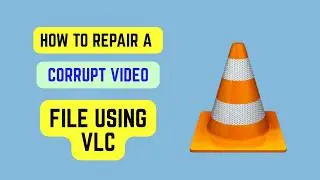 How To Repair a Corrupt Video File Using VLC (2026) - Recover Broken or Unplayable Files