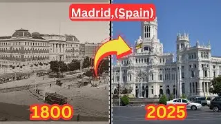 Madrid, Spain (1800 - 2025) - Then And Now Cities - City Evolution