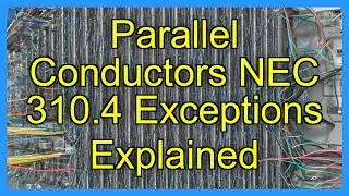 Parallel Conductors NEC 310.4 Exceptions Explained