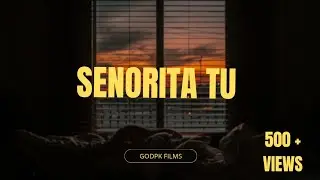 SENORITA TU | (Original audio) | GODPK | PRIYANSHU VAJPAYEE 