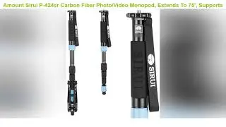 Sirui P-424sr Carbon Fiber Photo/Video Monopod, Extends To 75', Supports 26.5 Lb, Gray