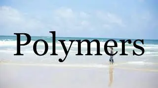 How To Pronounce Polymers🌈🌈🌈🌈🌈🌈Pronunciation Of Polymers