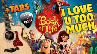 Book of Life OST &ndash; I Love You Too Much (fingerstyle guitar cover with free tabs)