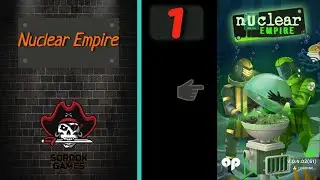 Nuclear Empire➤Часть 1. Изучаем➤Прохождение