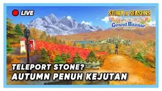 🔴 Andai Aku Punya Teleport Stone.... | Story of Season Grand Bazaar