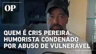 Veja o que se sabe sobre a condena&ccedil;&atilde;o do humorista Cris Pereira por abuso sexual de menor