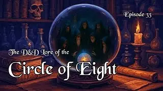 The D&D Lore of the Circle of Eight - Wizard Cabal's Intrigues | Episode 033