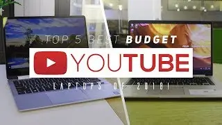 Top 5 Best Budget YouTube Laptops Of 2018!