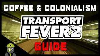 Transport Fever 2 - Quick Walk-Through - Campaign: Chapter 1 - Coffee and Colonialism
