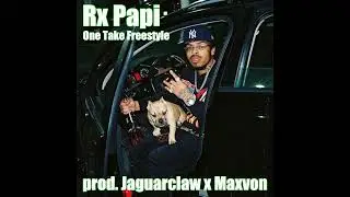 Rx Papi - One Take Freestyle (prod. Jaguarclaw x Maxvon)