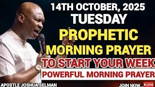 [TUESDAY, 14TH OCTOBER] EARLY MORNING POWERFUL PROPHETIC PRAYERS BY APOSTLE JOSHUA SELMAN