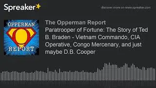 Paratrooper of Fortune: The Story of Ted B. Braden - Vietnam Commando, CIA Operative, Congo Mercenar