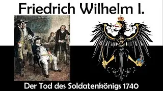 Friedrich Wilhelm I. - Der Tod des Soldatenk&ouml;nigs 1740