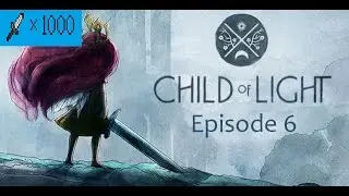 Thousand Daggers Plays: Child of Light Episode 6