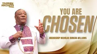 YOU ARE CHOSEN | DAY 1 | ARCHBISHOP NICHOLAS DUNCAN WILLIAMS | PROPHET AGYEMANG PREMPEH | KFT 2021