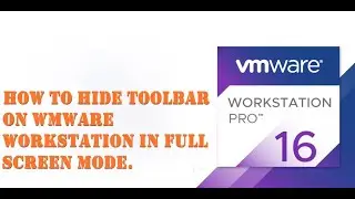 How to Hide Toolbar on WMware Workstation in Full Screen Mode.