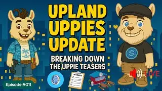 Upland Uppies Update: Breaking Down the Teasers + The Census & Service Structures Episode #011