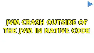 JVM Crash outside of the JVM in native code