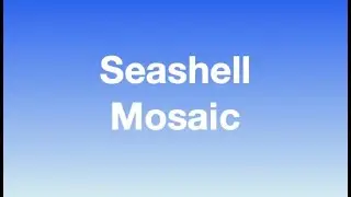 Seashell Mosaic