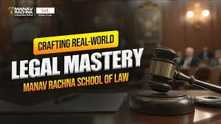 Where Legal Careers Begin: School of Law at Manav Rachna University