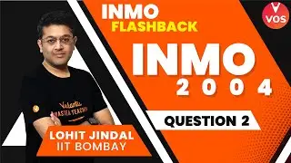 INMO 2004 Q2 - INMO Previous year Questions ( PYQ's ) | Maths Olympiad | Lohit Jindal | VOS