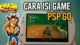 Cara Isi Game di PSP Go + Gameplay Crash Tag Team Racing