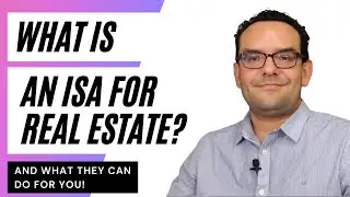 What Is an ISA for Real Estate? - And what can they do for you?