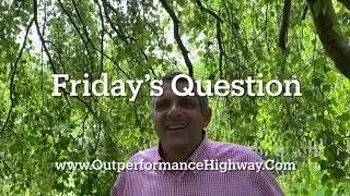 Friday&rsquo;s Question Series #9 | Generosity | Team Success | CXO | Outperformance Highway | Rob Evans