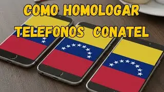 COMO HOMOLOGAR TELEFONOS EN VENEZUELA 2025 CONATEL