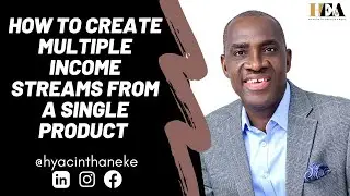 HOW TO CREATE MULTIPLE INCOME STREAMS FROM A SINGLE PRODUCT