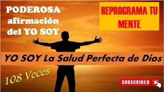 Poderosa afirmaci&oacute;n YO SOY la Salud perfecta de Dios 108 veces/ Reprograma tu mente / SALUD PERFECTA