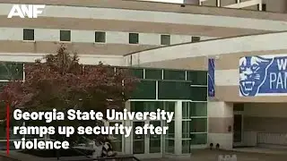 Georgia State University  ramps up security after violence