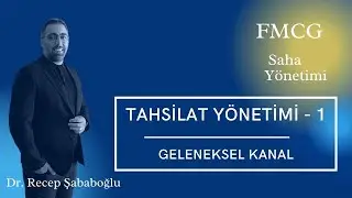 Tahsilat Y&ouml;netimi 1 - Geleneksel Kanalda Tahsilat - FMCG - Dr. Recep Şababoğlu