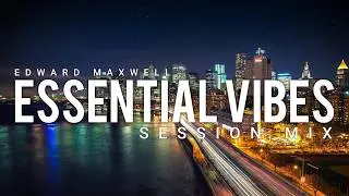 ESSENTIAL VIBES 07 | Deep, Melodic & Progressive House Mix | by Edward Maxwell