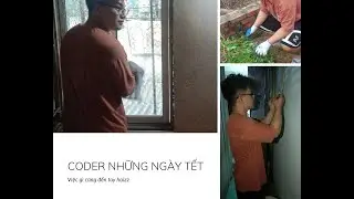 Coder vui tính về quê ăn tết sẽ có gì thú vị. Phần 1 ngày 27 tết