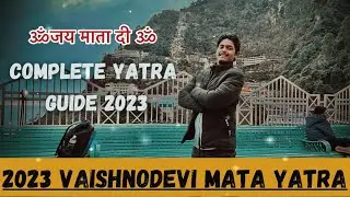 Shri Mata Vaishno Devi Yatra 2023 | 30Km Paidal Yatra in 12 Hours | Vaishno Devi Complete Guide Tour