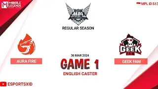 Game 1 AURA vs GEEK 🔴 MPL ID S13 Aura Fire VS Geek Fam Game 1 🔴 ESPORTSXID