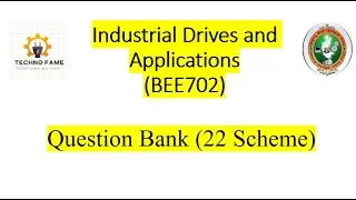 INDUSTRIAL DRIVES AND APPLICATION (BEE702) VTU Question Bank