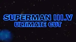 Superman III.V (3.5) Ultimate Cut (Intro...)