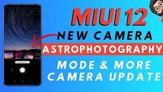 MIUI 12 New Camera Update with Astrophotography MODE | Amazing New Camera Mode MIUI 12 Camera Update