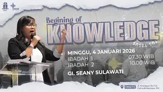 Khotbah - 04 Januari 2026 - Begining of knowledge - GI. Seany Sulawati
