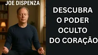Desperte a Energia do Seu Coração: Técnica de Coerência para Transformar Sua Realidade! Joe Dispenza