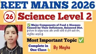 REET Mains Science Major Components of Food & Diseases Caused by their Deficiency, Balanced Diet 