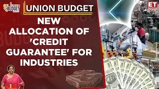Nirmala Sitharaman Budget Speech: Credit Guarantee Cover Enhancement For Startups | ET Now