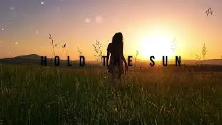 Hold the Sun &ndash; Emotional Melodic Future Bass | Uplifting & Dreamy EDM