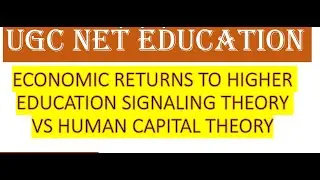 CLASS 21  ECONOMIC RETURNS TO HIGHER EDUCATION SIGNALING THEORY VS HUMAN CAPITAL THEORY #education