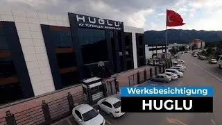 Auf Stippvisite bei Huglu in der Türkei: Einblicke in Historie, Portfolio und Fertigung.